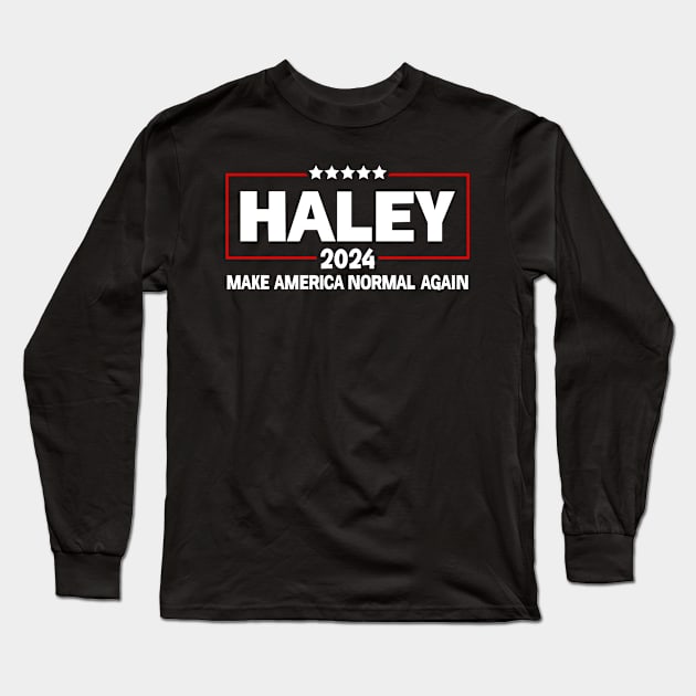 Make America Normal Again Haley 2024 Presidential Election Long Sleeve T-Shirt by ttao4164